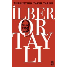 TÜRKİYE'NİN YAKIN TARIHI - İLBER ORTAYLI