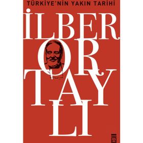 TÜRKİYE'NİN YAKIN TARIHI - İLBER ORTAYLI