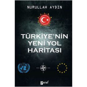 Türkiye’nin Yeni Yol Haritası - Nurullah Aydın