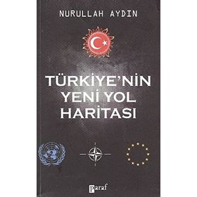 Türkiye’nin Yeni Yol Haritası - Nurullah Aydın