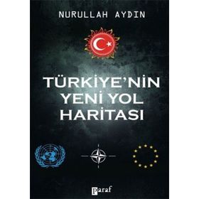 Türkiye’nin Yeni Yol Haritası - Nurullah Aydın