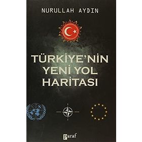Türkiye’nin Yeni Yol Haritası - Nurullah Aydın