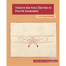 Türkiye'nin Yerli Üretimi ve Politik Ekonomisi - Murad Tiryakioğlu