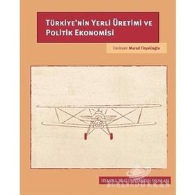 Türkiye'nin Yerli Üretimi ve Politik Ekonomisi - Murad Tiryakioğlu