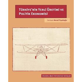 Türkiye'nin Yerli Üretimi ve Politik Ekonomisi - Murad Tiryakioğlu