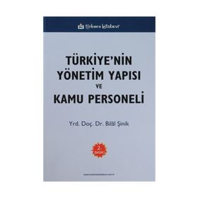 TÜRKİYE'NİN YÖNETİM YAPISI VE KAMU PERSONELI DERS NOTLARI - BILAL ŞİNİK