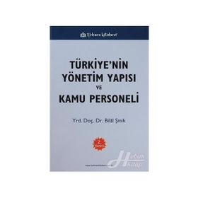 TÜRKİYE'NİN YÖNETİM YAPISI VE KAMU PERSONELI DERS NOTLARI - BILAL ŞİNİK