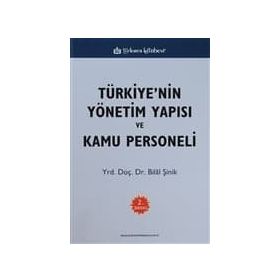 TÜRKİYE'NİN YÖNETİM YAPISI VE KAMU PERSONELI DERS NOTLARI - BILAL ŞİNİK