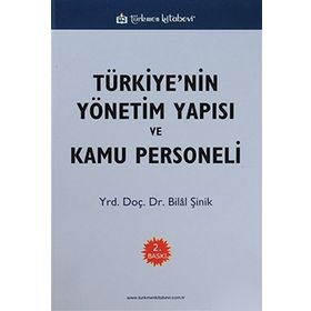 TÜRKİYE'NİN YÖNETİM YAPISI VE KAMU PERSONELI DERS NOTLARI - BILAL ŞİNİK