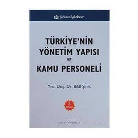 TÜRKİYE'NİN YÖNETİM YAPISI VE KAMU PERSONELI DERS NOTLARI - BILAL ŞİNİK