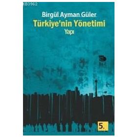 TÜRKİYE'NİN YÖNETİMİ - YAPI - BİRGÜL AYMAN GÜLER