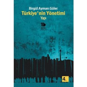 TÜRKİYE'NİN YÖNETİMİ - YAPI - BİRGÜL AYMAN GÜLER