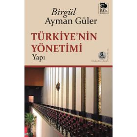 TÜRKİYE'NİN YÖNETİMİ - YAPI - BİRGÜL AYMAN GÜLER