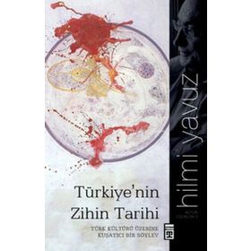 TÜRKİYE'NİN ZIHIN TARIHI - HILMI YAVUZ