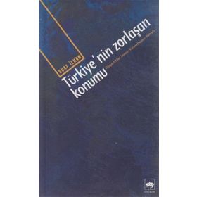 TÜRKİYE`NİN ZORLAŞAN KONUMU - SUAT İLHAN