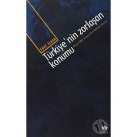 TÜRKİYE`NİN ZORLAŞAN KONUMU - SUAT İLHAN