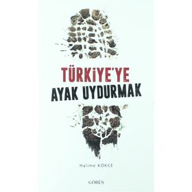 Türkiye’ye Ayak Uydurmak - Halime Kökce