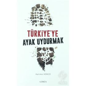 Türkiye’ye Ayak Uydurmak - Halime Kökce
