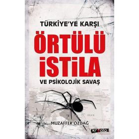 Türkiye'Ye Karşı Örtülü İstila Ve Psikolojik Savaş - Muzaffer Özdağ
