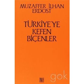 Türkiye’ye Kefen Biçenler - Muzaffer İlhan Erdost