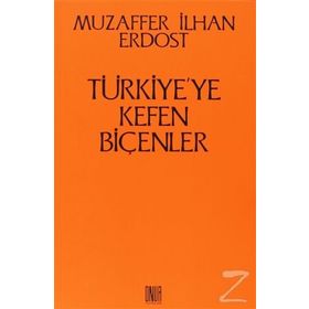 Türkiye’ye Kefen Biçenler - Muzaffer İlhan Erdost