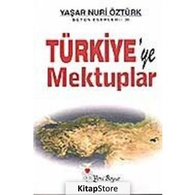 TÜRKİYE`YE MEKTUPLAR - YAŞAR NURI ÖZTÜRK