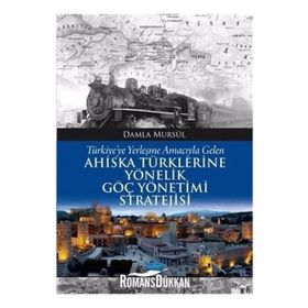 Türkiye’ye Yerleşme Amacıyla Gelen Ahıska Türklerine Yönelik Göç Yönetimi Stratejisi - Damla Mursül