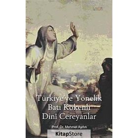 TÜRKİYE'YE YÖNELİK BATI KÖKENLİ DINI CEREYANLAR - MEHMET AYDIN