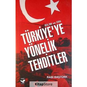 TÜRKİYE'YE YÖNELİK TEHDITLER - RABI BAŞTÜRK