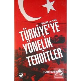 TÜRKİYE'YE YÖNELİK TEHDITLER - RABI BAŞTÜRK