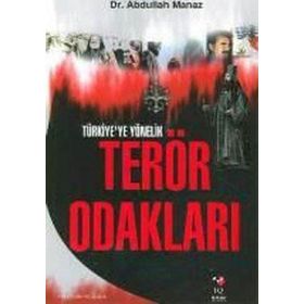 TÜRKİYE`YE YÖNELİK TERÖR ODAKLARI - ABDULLAH MANAZ