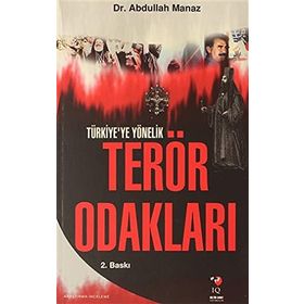TÜRKİYE`YE YÖNELİK TERÖR ODAKLARI - ABDULLAH MANAZ