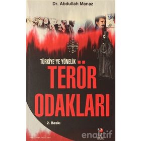 TÜRKİYE`YE YÖNELİK TERÖR ODAKLARI - ABDULLAH MANAZ