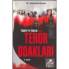TÜRKİYE`YE YÖNELİK TERÖR ODAKLARI - ABDULLAH MANAZ