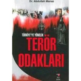 TÜRKİYE`YE YÖNELİK TERÖR ODAKLARI - ABDULLAH MANAZ