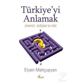 Türkiye’yi Anlamak - Etyen Mahçupyan