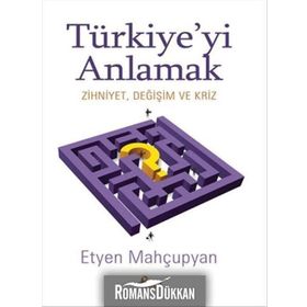 Türkiye’yi Anlamak - Etyen Mahçupyan