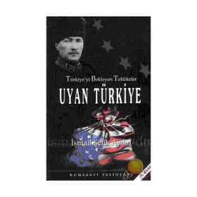TÜRKİYE´Yİ BEKLEYEN TEHLIKELER UYAN TÜRKİYE - İSMAİL ŞEFİK AYDIN