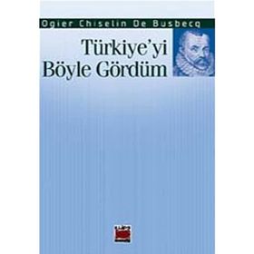 TÜRKİYE'Yİ BÖYLE GÖRDÜM - OGIER CHISELIN DE BUSBECQ