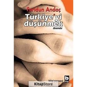 TÜRKİYE'Yİ DÜŞÜNMEK - FERIDUN ANDAÇ