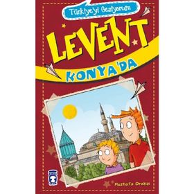 Türkiyeyi Geziyorum - Levent Konya'da - Mustafa Orakçı