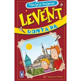 Türkiyeyi Geziyorum - Levent Konya'da - Mustafa Orakçı