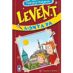 Türkiyeyi Geziyorum - Levent Konya'da - Mustafa Orakçı