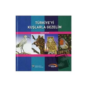 TÜRKİYE´Yİ KUŞLARLA GEZELIM - ASAF ERTAN
