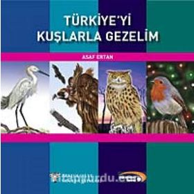 TÜRKİYE´Yİ KUŞLARLA GEZELIM - ASAF ERTAN