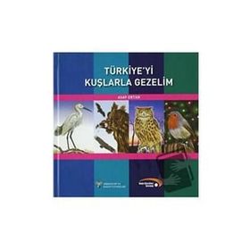 TÜRKİYE´Yİ KUŞLARLA GEZELIM - ASAF ERTAN