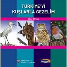TÜRKİYE´Yİ KUŞLARLA GEZELIM - ASAF ERTAN