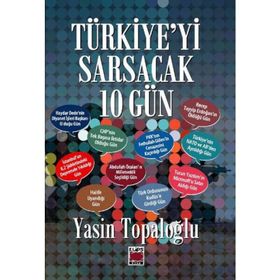 Türkiye’yi Sarsacak 10 Gün - Yasin Topaloğlu