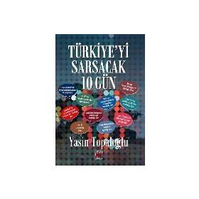 Türkiye’yi Sarsacak 10 Gün - Yasin Topaloğlu