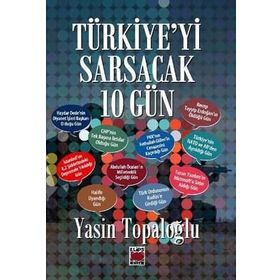 Türkiye’yi Sarsacak 10 Gün - Yasin Topaloğlu